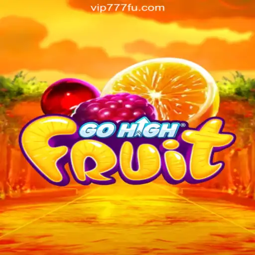 Explore the Thrilling World of GoHighFruit on VIP777.com Platform