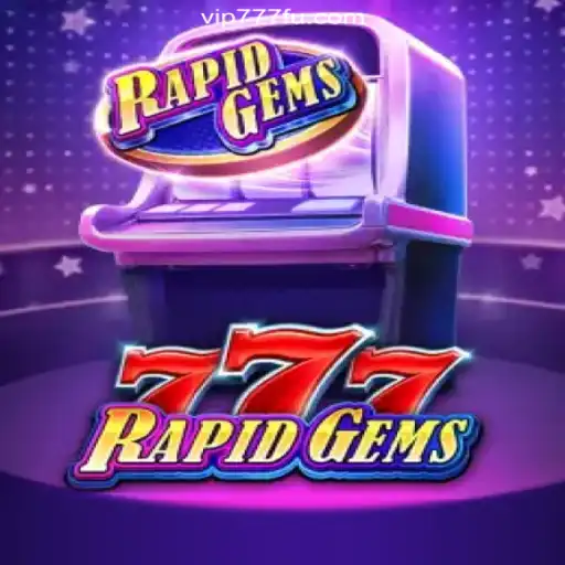 RapidGems777: A Dazzling Journey in Online Slots on VIP777.com